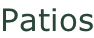 Patios